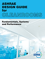 ASHRAE Design Guide for Cleanrooms: Fundamentals, Systems, and Performance